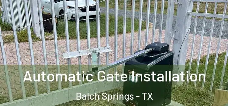  Automatic Gate Installation Balch Springs - TX