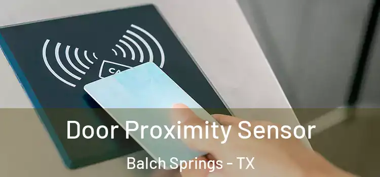 Door Proximity Sensor Balch Springs - TX