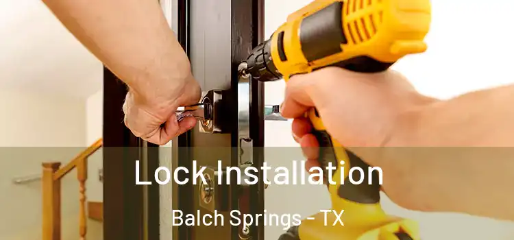 Lock Installation Balch Springs - TX