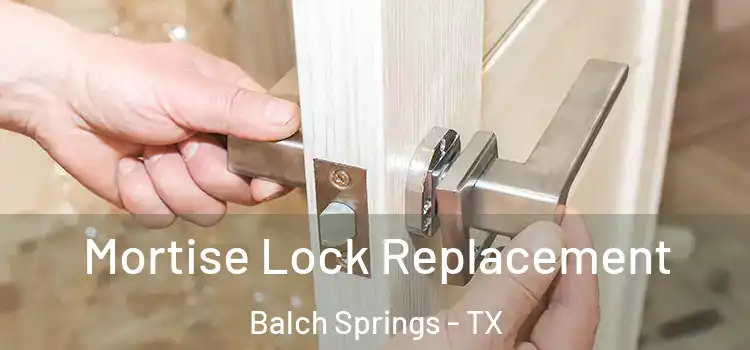 Mortise Lock Replacement Balch Springs - TX
