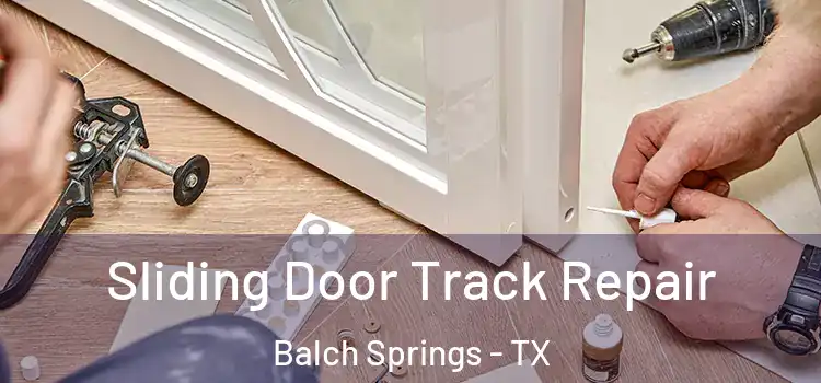 Sliding Door Track Repair Balch Springs - TX
